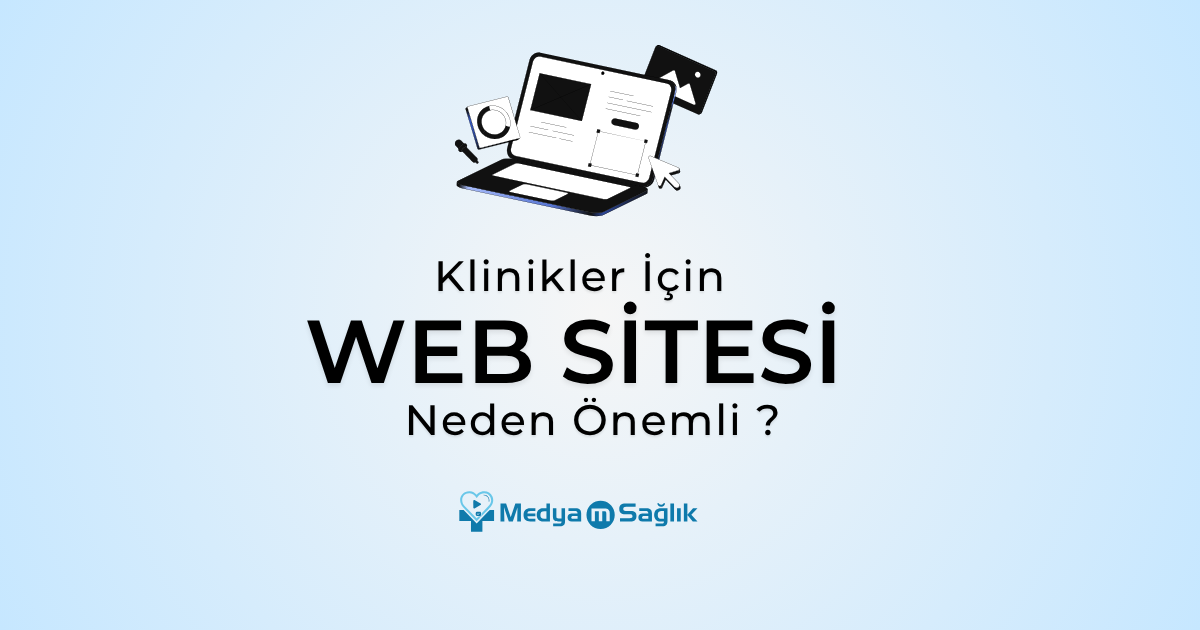 Klinikler İçin Web Sitesi Neden Hayati Öneme Sahip?
